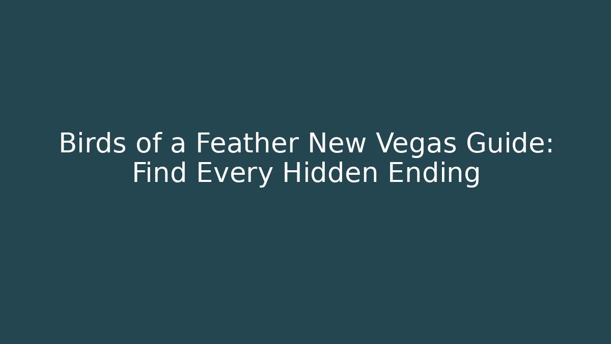 Birds of a Feather New Vegas Guide: Find Every Hidden Ending