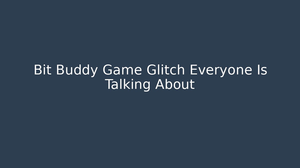 Bit Buddy Game Glitch Everyone Is Talking About - Create More Assets