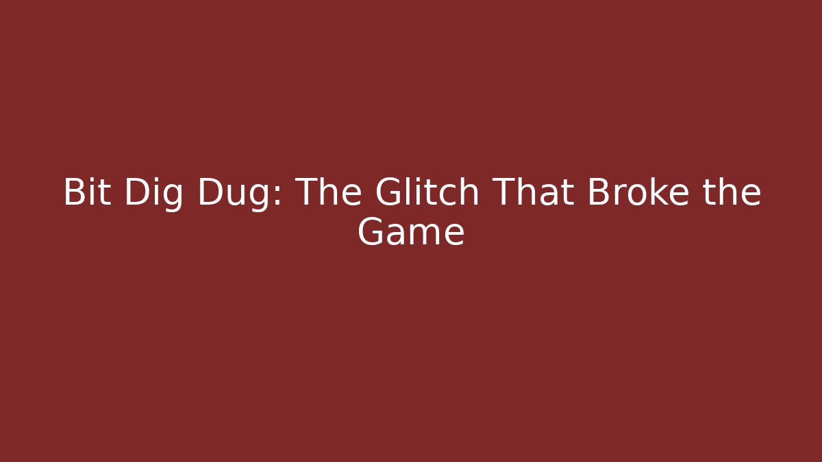 Bit Dig Dug: The Glitch That Broke the Game