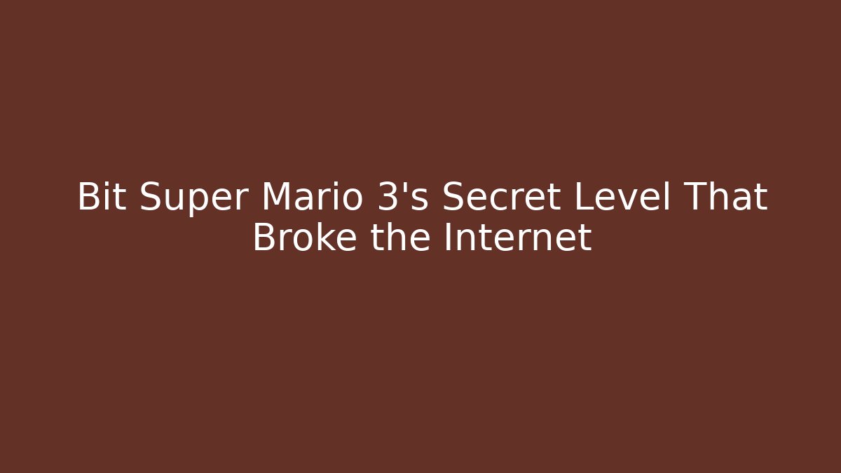 Bit Super Mario 3's Secret Level That Broke the Internet