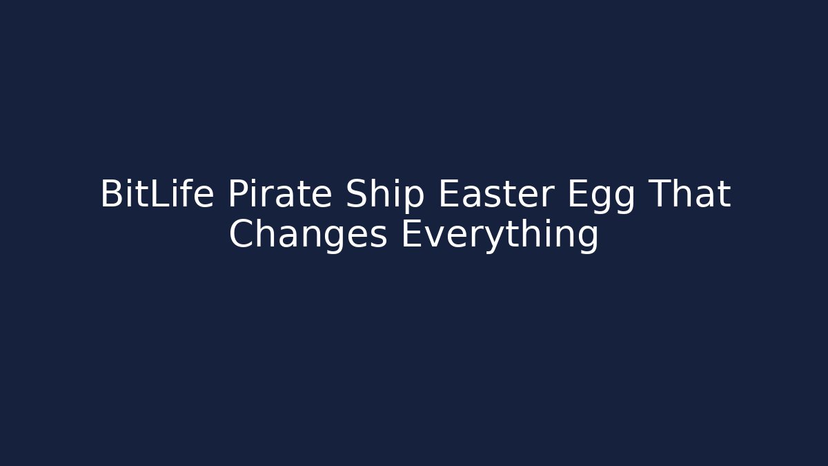 BitLife Pirate Ship Easter Egg That Changes Everything - Create More Assets