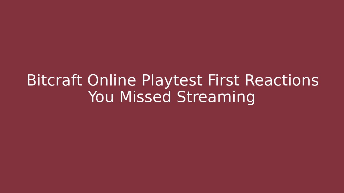 Bitcraft Online Playtest First Reactions You Missed Streaming