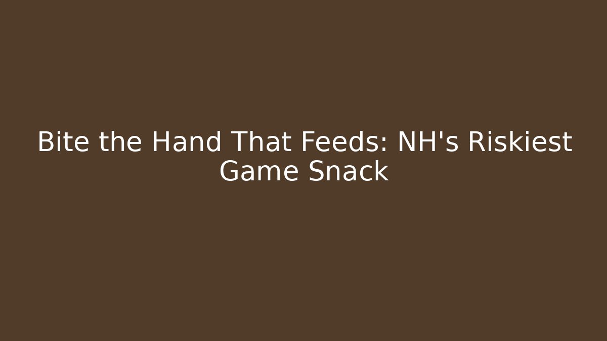 Bite the Hand That Feeds: NH's Riskiest Game Snack