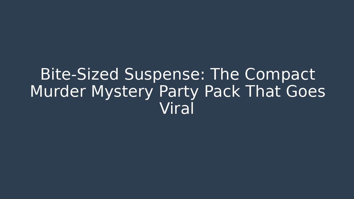 Bite-Sized Suspense: The Compact Murder Mystery Party Pack That Goes Viral
