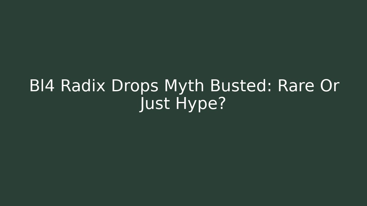 Bl4 Radix Drops Myth Busted: Rare Or Just Hype?