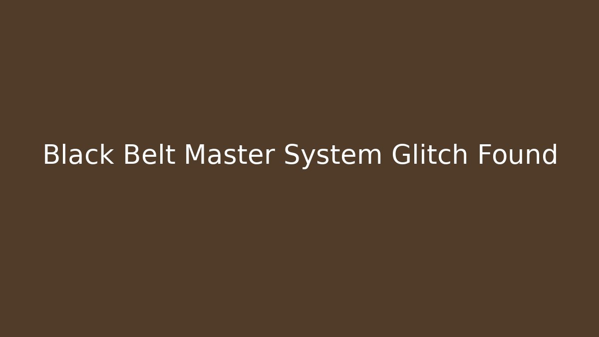 Black Belt Master System Glitch Found