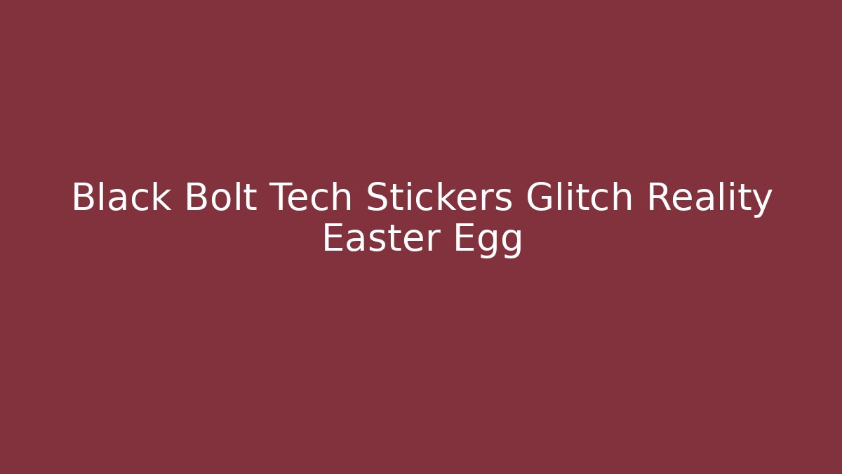 Black Bolt Tech Stickers Glitch Reality Easter Egg