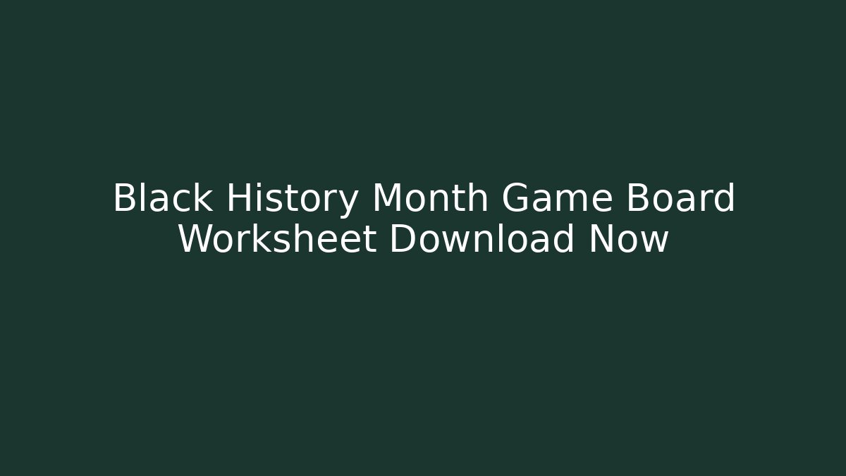 Black History Month Game Board Worksheet Download Now