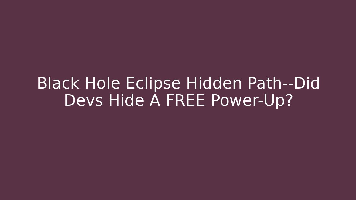 Black Hole Eclipse Hidden Path—Did Devs Hide A FREE Power-Up? - Create More Assets