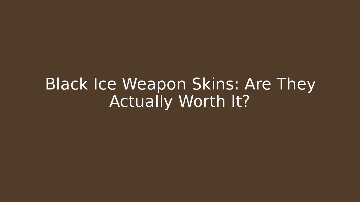 Black Ice Weapon Skins: Are They Actually Worth It? - Create More Assets
