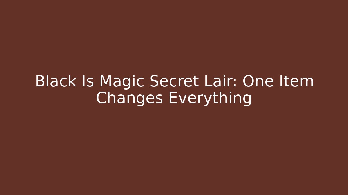 Black Is Magic Secret Lair: One Item Changes Everything