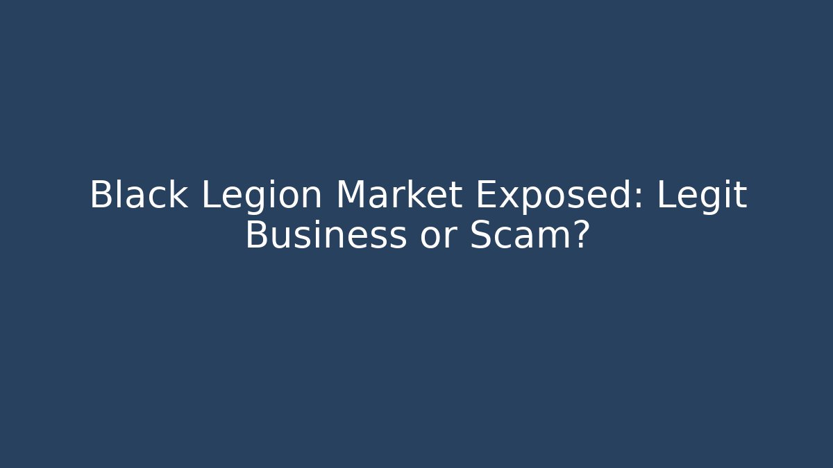 Black Legion Market Exposed: Legit Business or Scam?