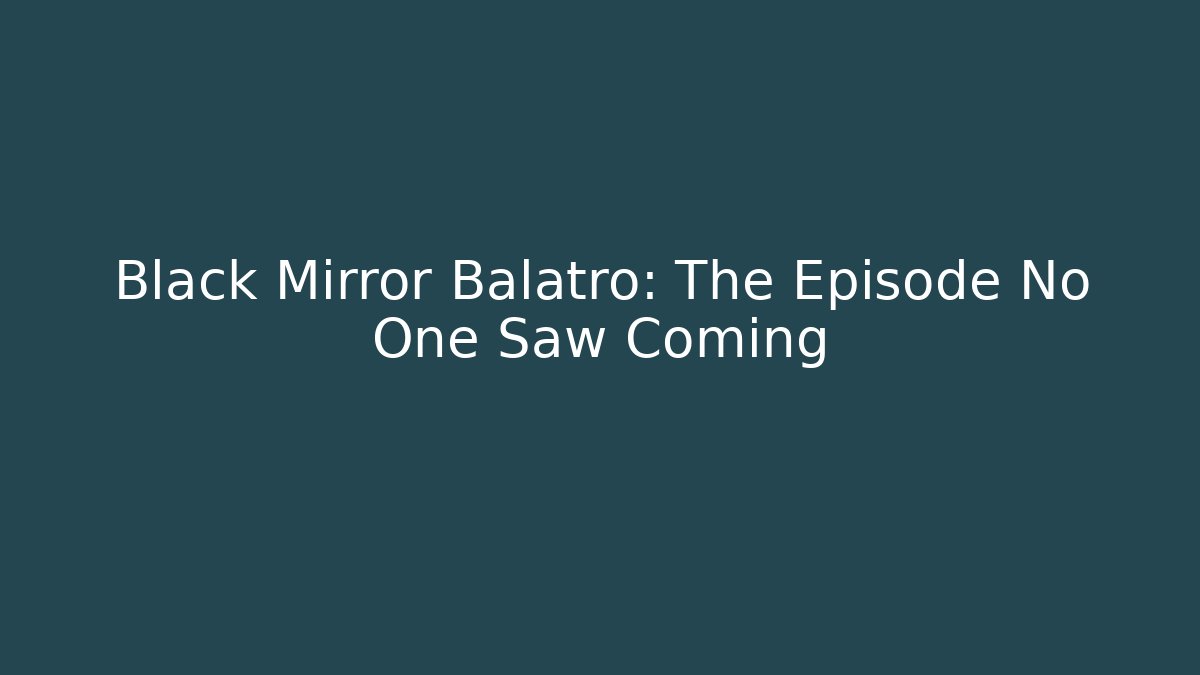 Black Mirror Balatro: The Episode No One Saw Coming