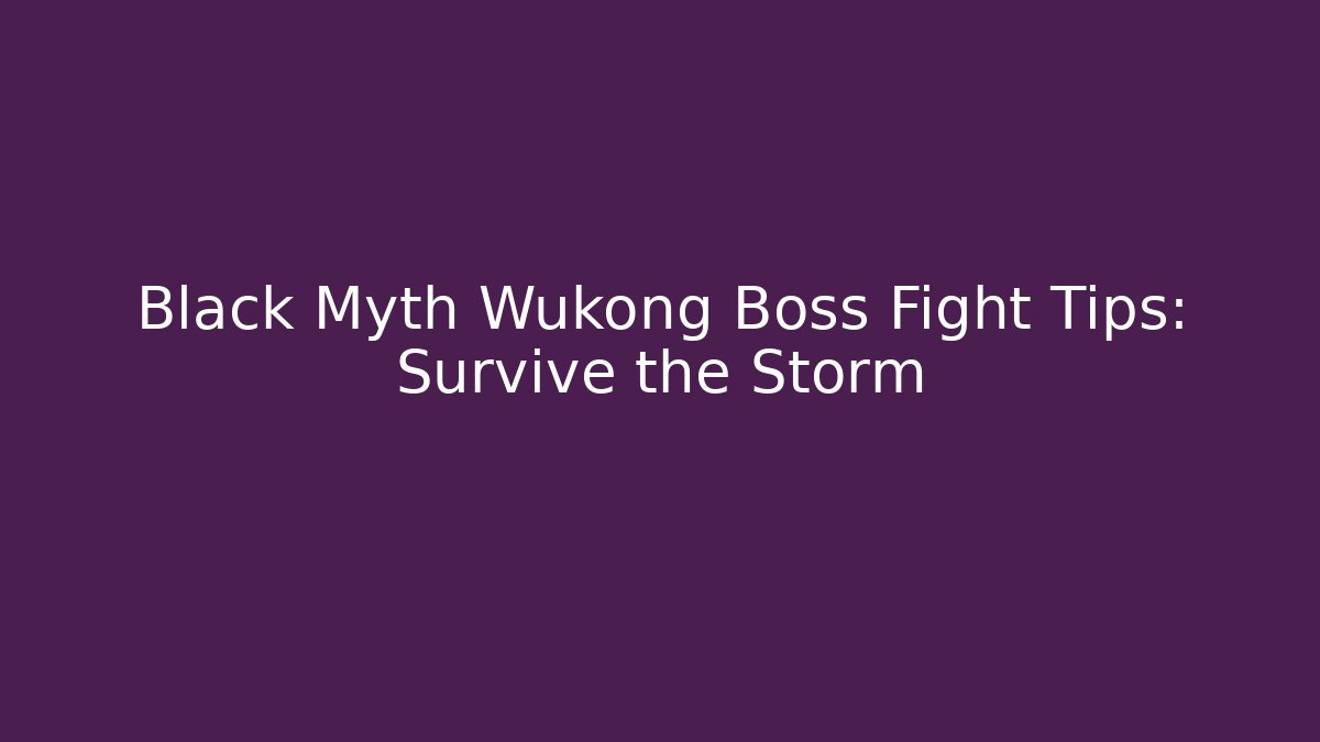 Black Myth Wukong Boss Fight Tips: Survive the Storm