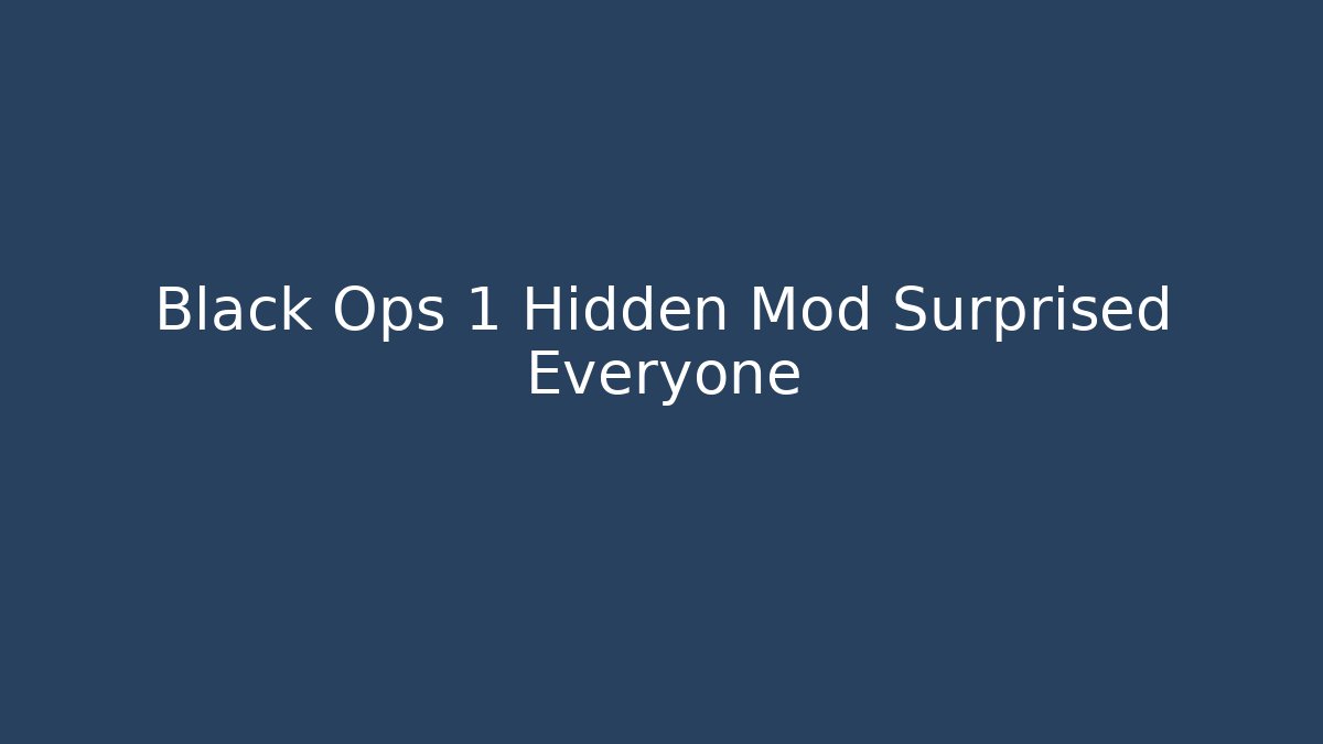 Black Ops 1 Hidden Mod Surprised Everyone - Create More Assets