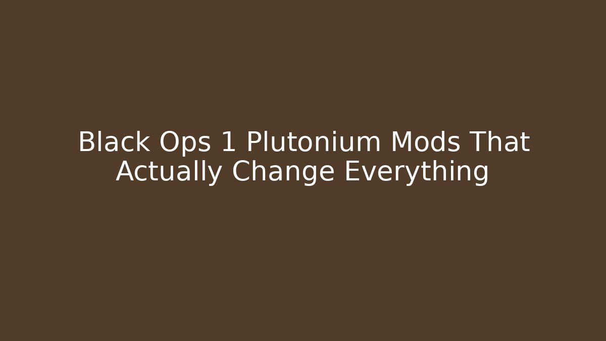 Black Ops 1 Plutonium Mods That Actually Change Everything - Create More Assets