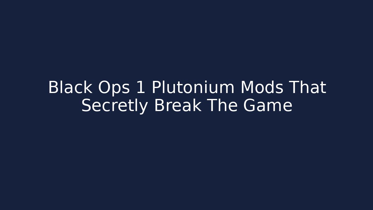 Black Ops 1 Plutonium Mods That Secretly Break The Game