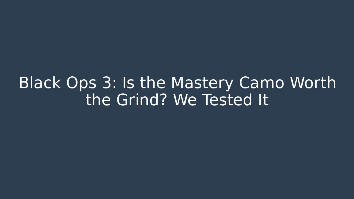 Black Ops 3: Is the Mastery Camo Worth the Grind? We Tested It