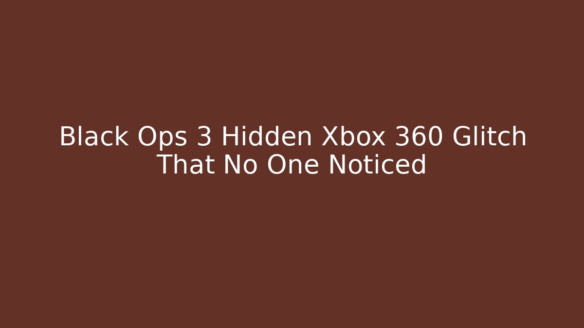 Black Ops 3 Hidden Xbox 360 Glitch That No One Noticed