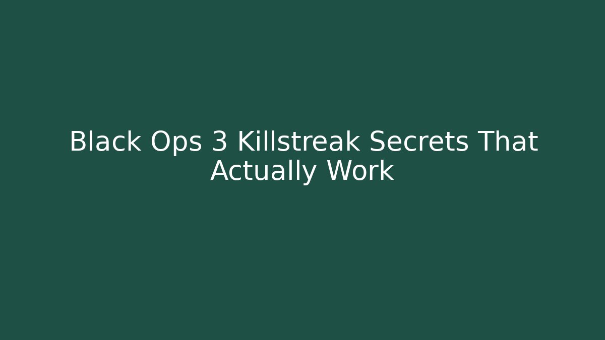 Black Ops 3 Killstreak Secrets That Actually Work