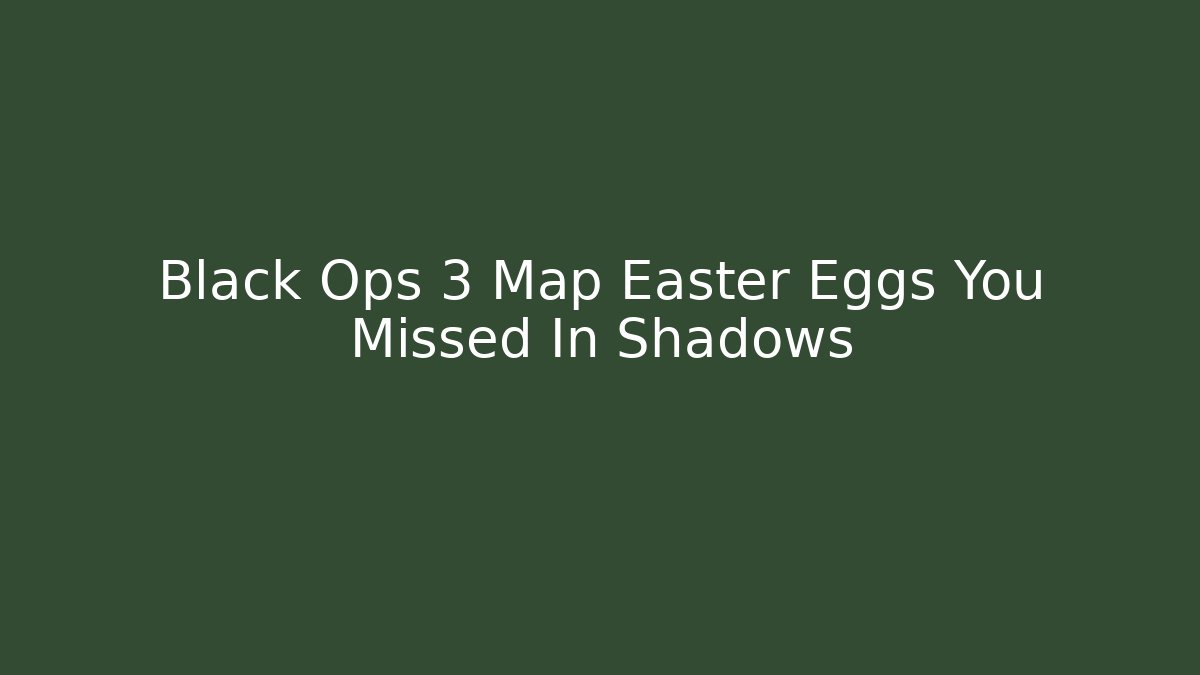 Black Ops 3 Map Easter Eggs You Missed In Shadows