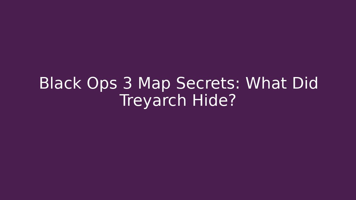 Black Ops 3 Map Secrets: What Did Treyarch Hide? - Create More Assets