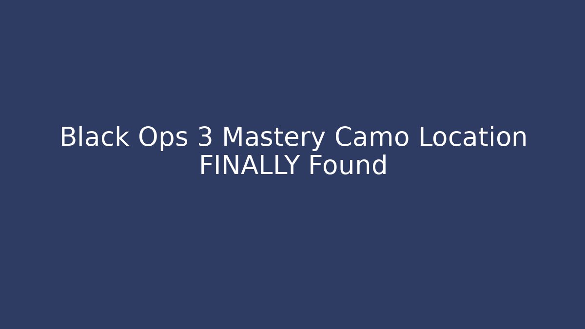 Black Ops 3 Mastery Camo Location FINALLY Found