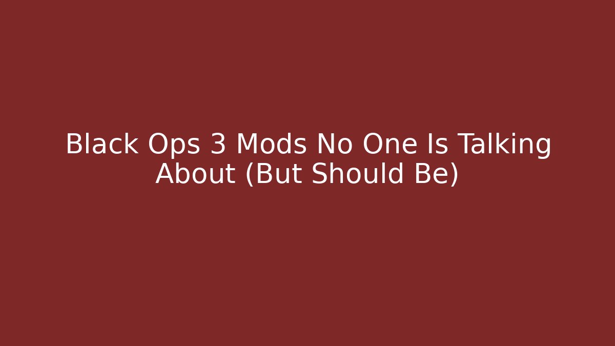 Black Ops 3 Mods No One Is Talking About (But Should Be)
