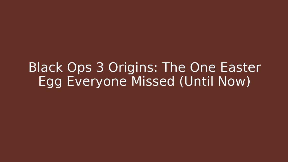 Black Ops 3 Origins: The One Easter Egg Everyone Missed (Until Now)