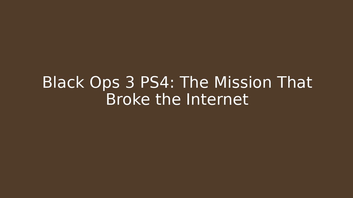 Black Ops 3 PS4: The Mission That Broke the Internet