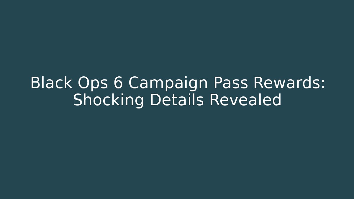 Black Ops 6 Campaign Pass Rewards: Shocking Details Revealed