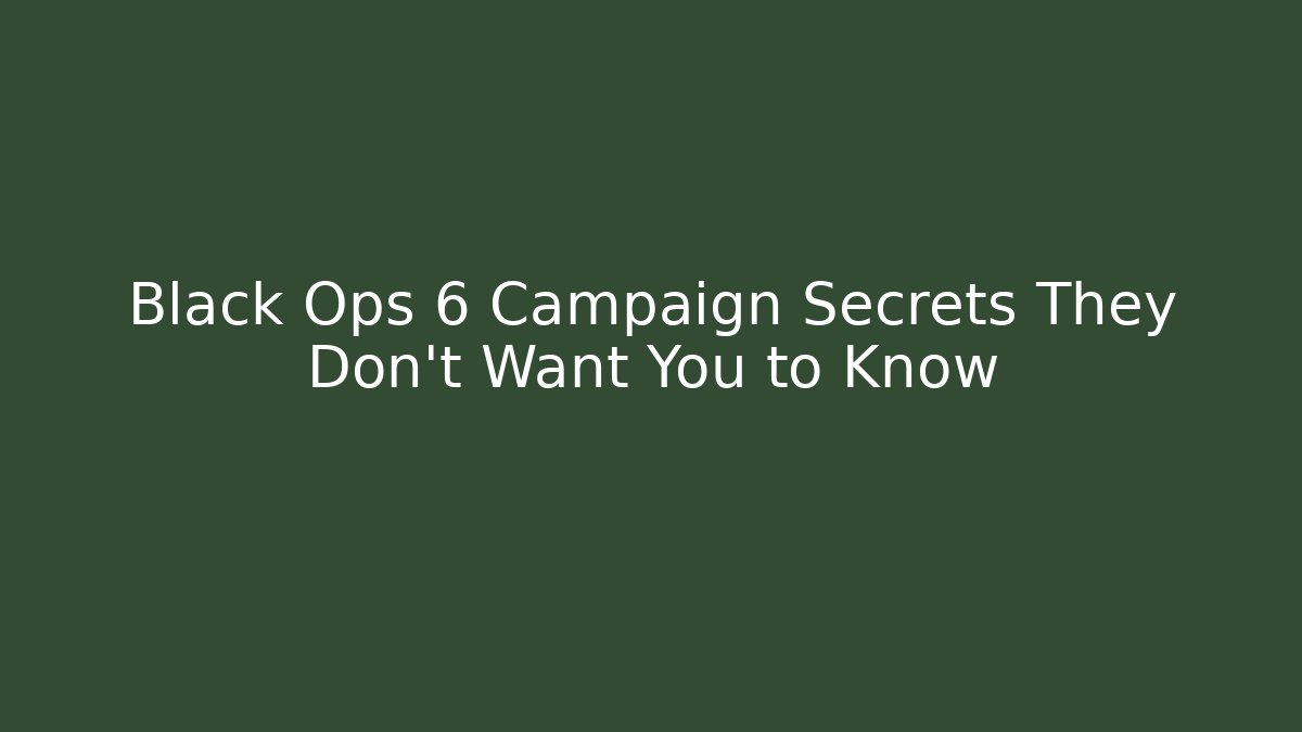 Black Ops 6 Campaign Secrets They Don't Want You to Know