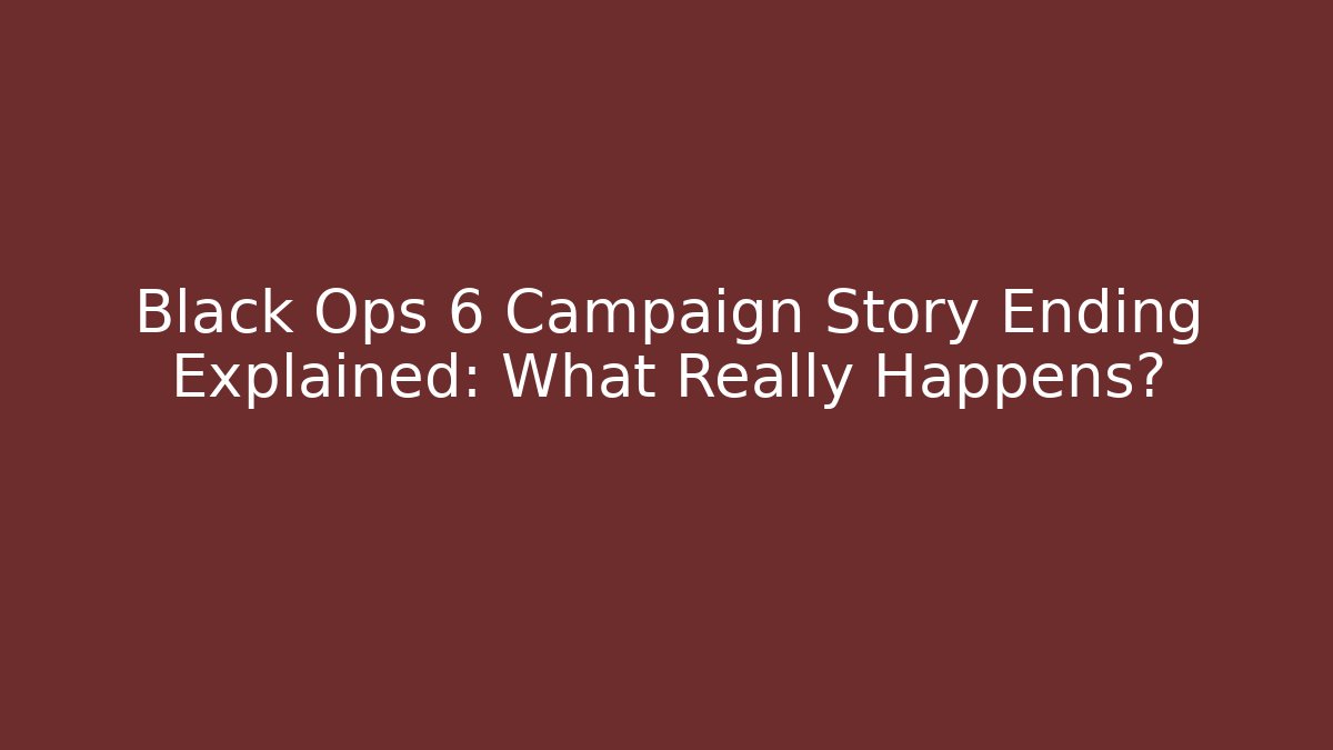 Black Ops 6 Campaign Story Ending Explained: What Really Happens?