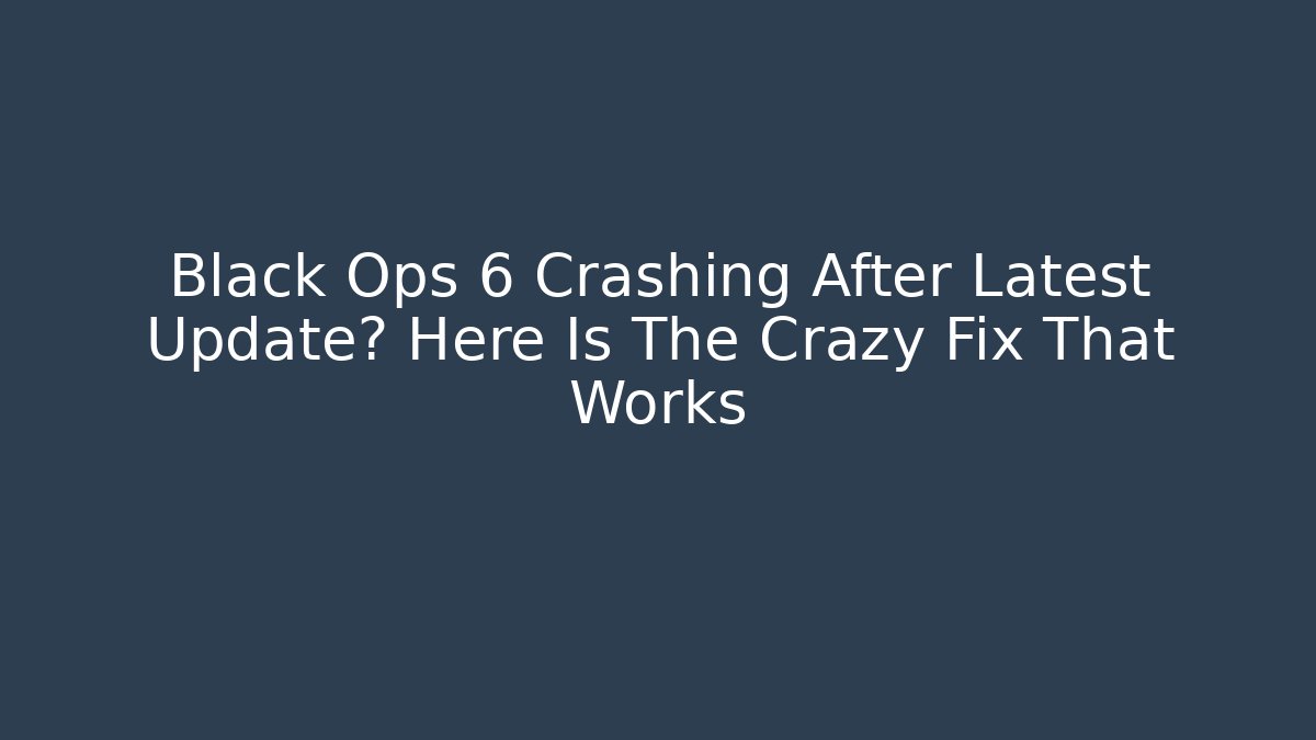 Black Ops 6 Crashing After Latest Update? Here Is The Crazy Fix That Works