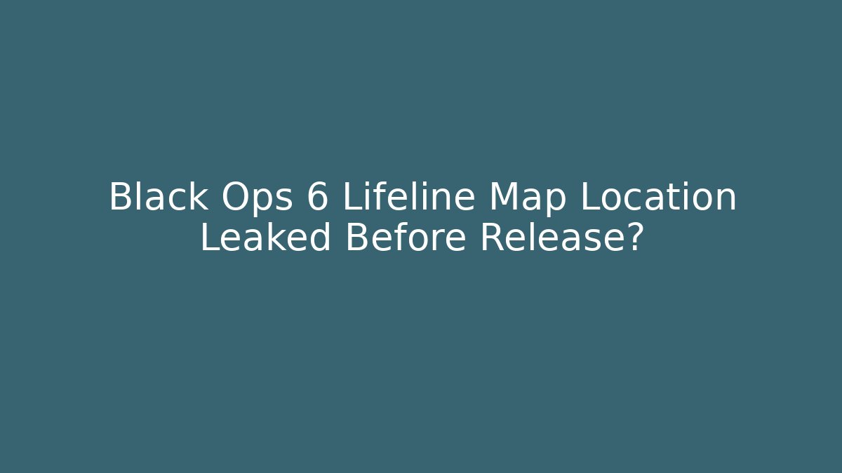 Black Ops 6 Lifeline Map Location Leaked Before Release?