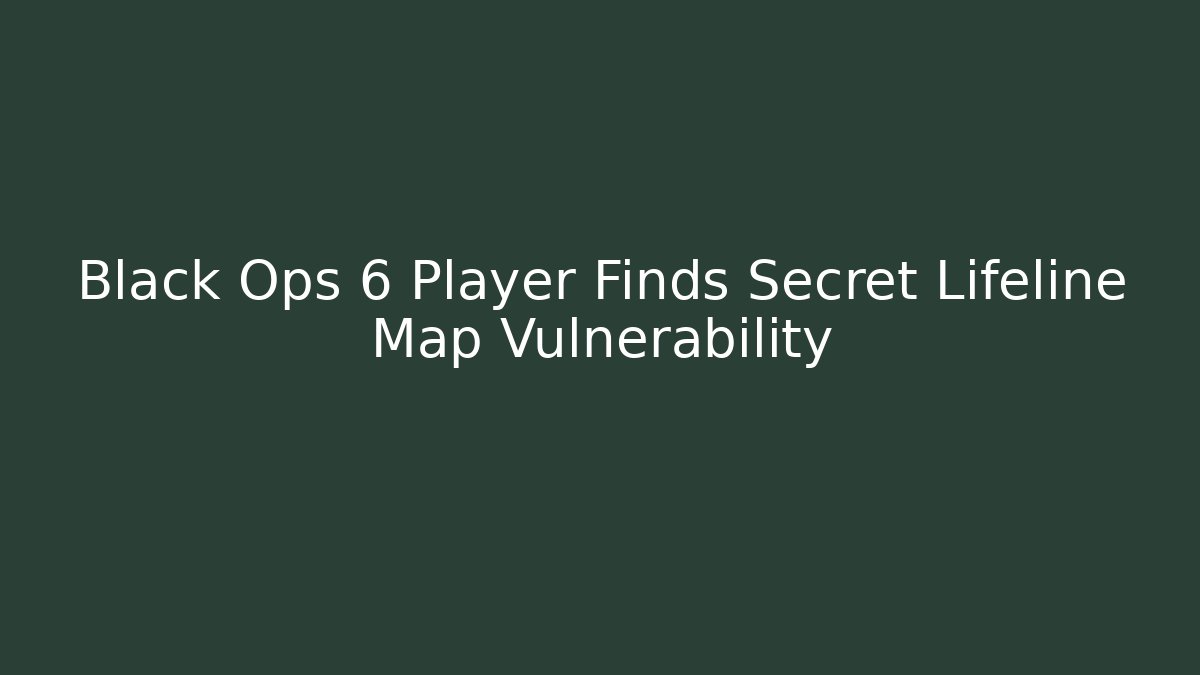 Black Ops 6 Player Finds Secret Lifeline Map Vulnerability - Create More Assets