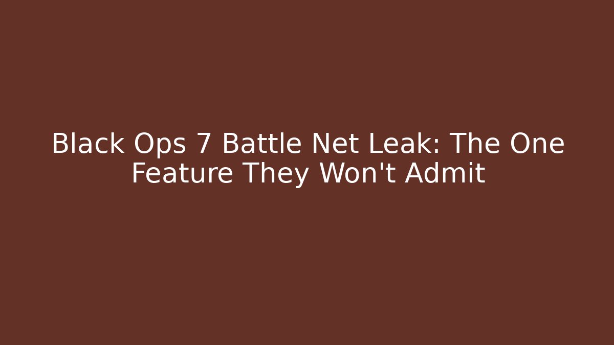 Black Ops 7 Battle Net Leak: The One Feature They Won't Admit