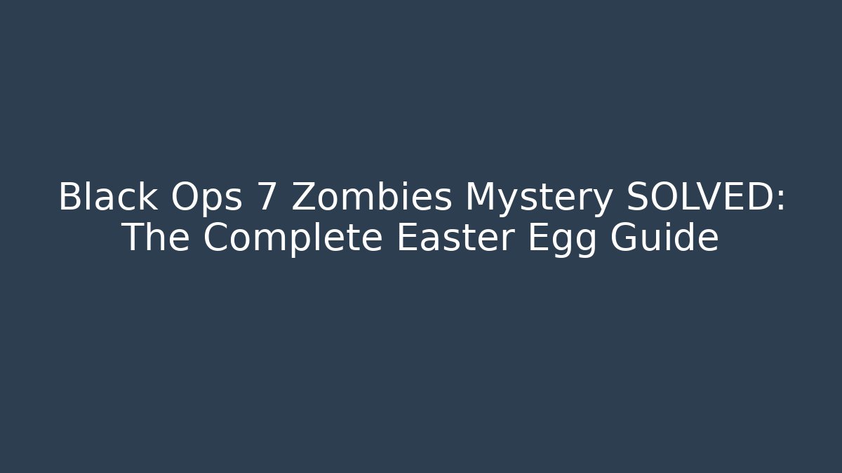 Black Ops 7 Zombies Mystery SOLVED: The Complete Easter Egg Guide - Create More Assets