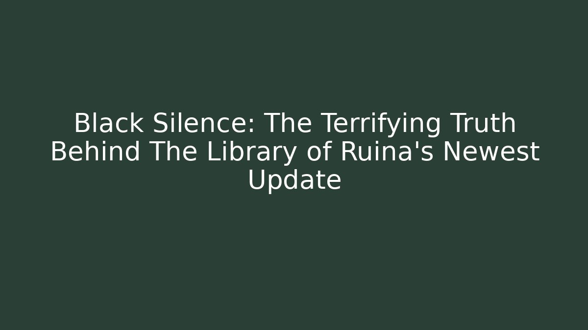 Black Silence: The Terrifying Truth Behind The Library of Ruina's Newest Update