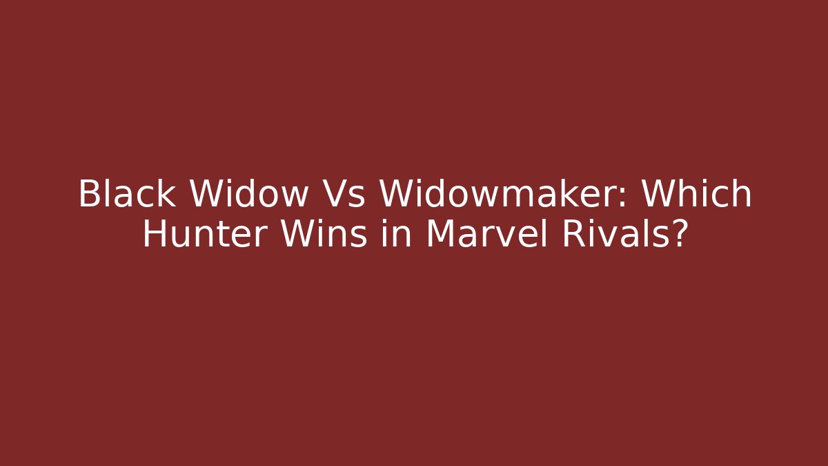 Black Widow Vs Widowmaker: Which Hunter Wins in Marvel Rivals?
