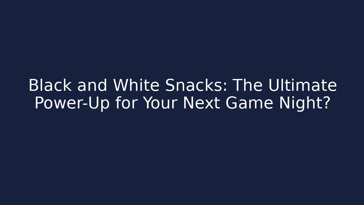 Black and White Snacks: The Ultimate Power-Up for Your Next Game Night?