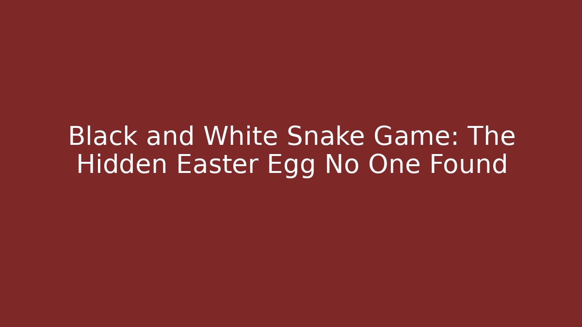 Black and White Snake Game: The Hidden Easter Egg No One Found