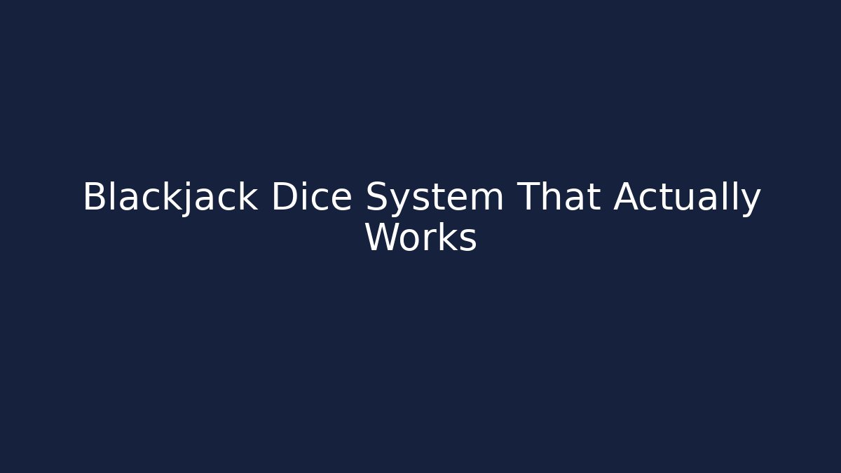 Blackjack Dice System That Actually Works