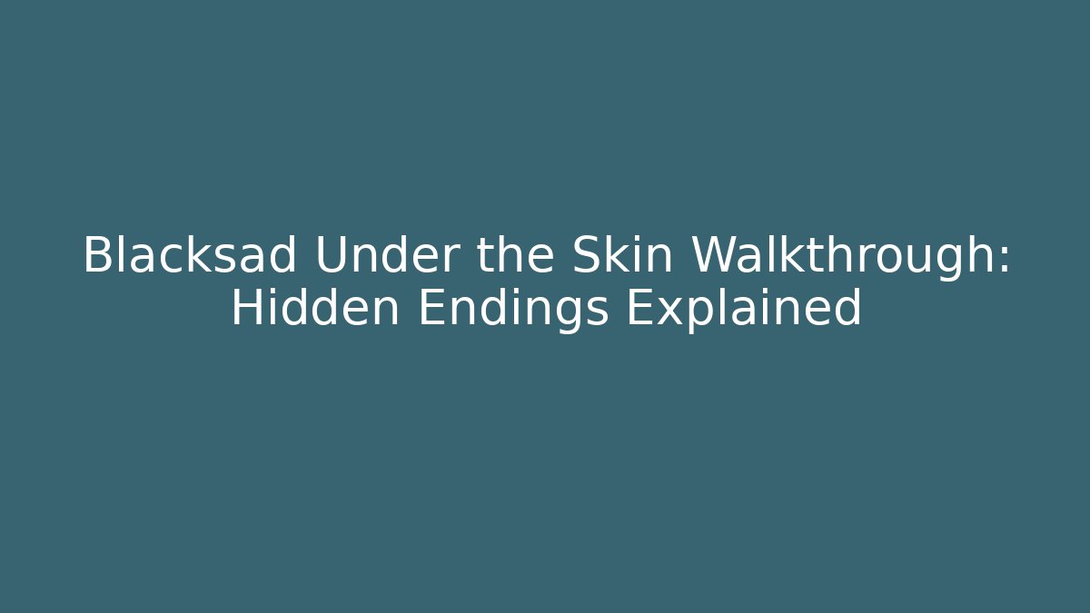 Blacksad Under the Skin Walkthrough: Hidden Endings Explained