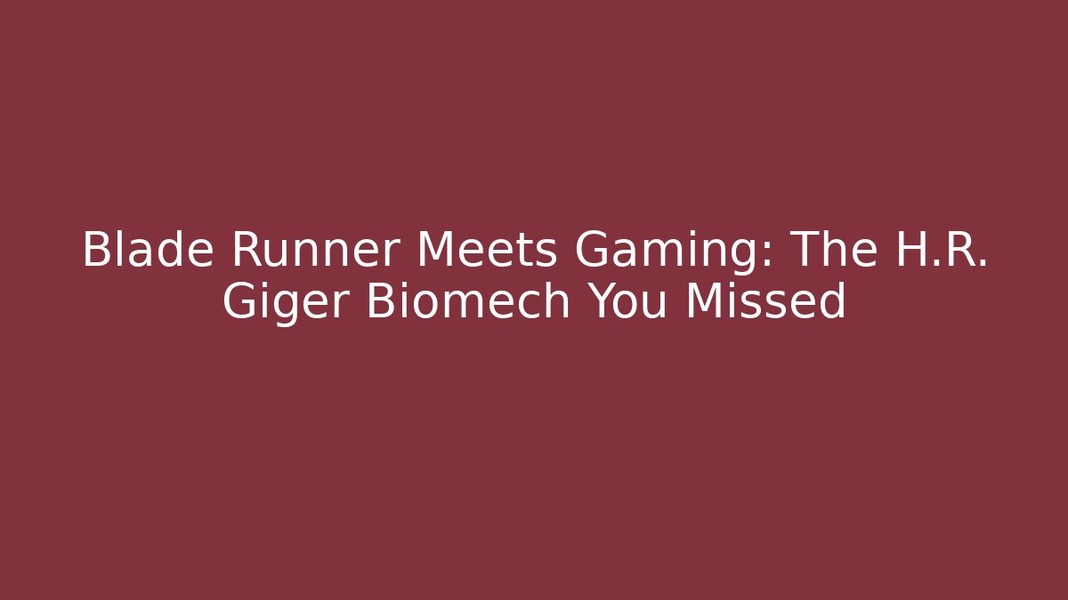 Blade Runner Meets Gaming: The H.R. Giger Biomech You Missed