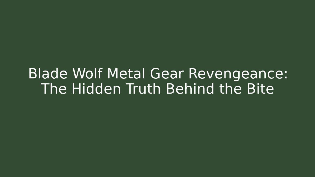 Blade Wolf Metal Gear Revengeance: The Hidden Truth Behind the Bite