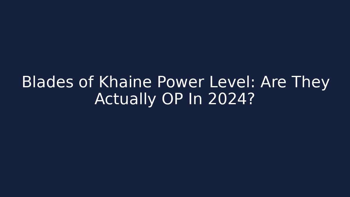 Blades of Khaine Power Level: Are They Actually OP In 2024?