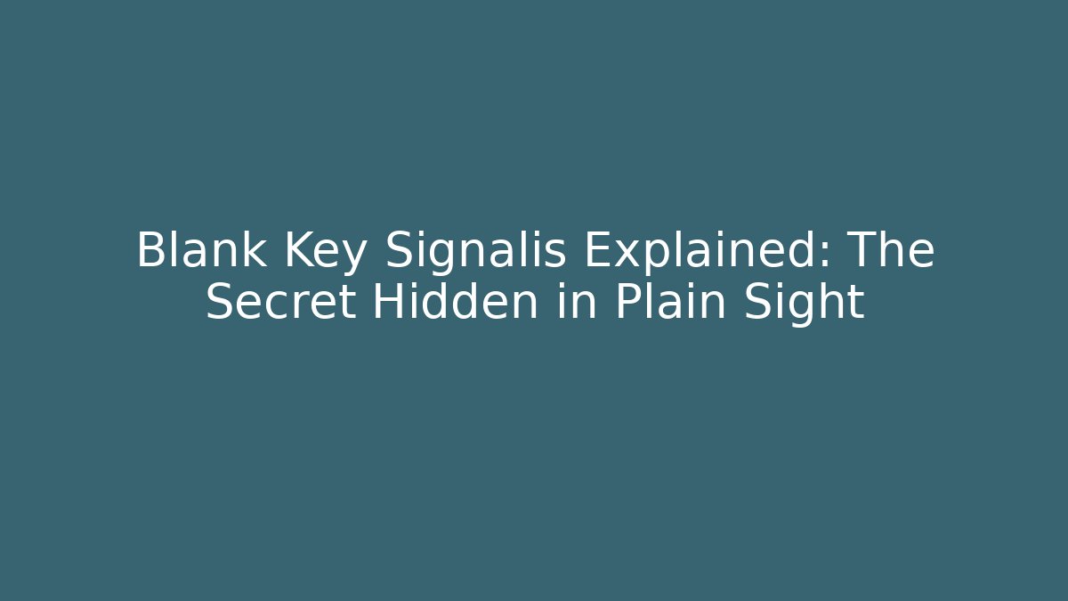 Blank Key Signalis Explained: The Secret Hidden in Plain Sight