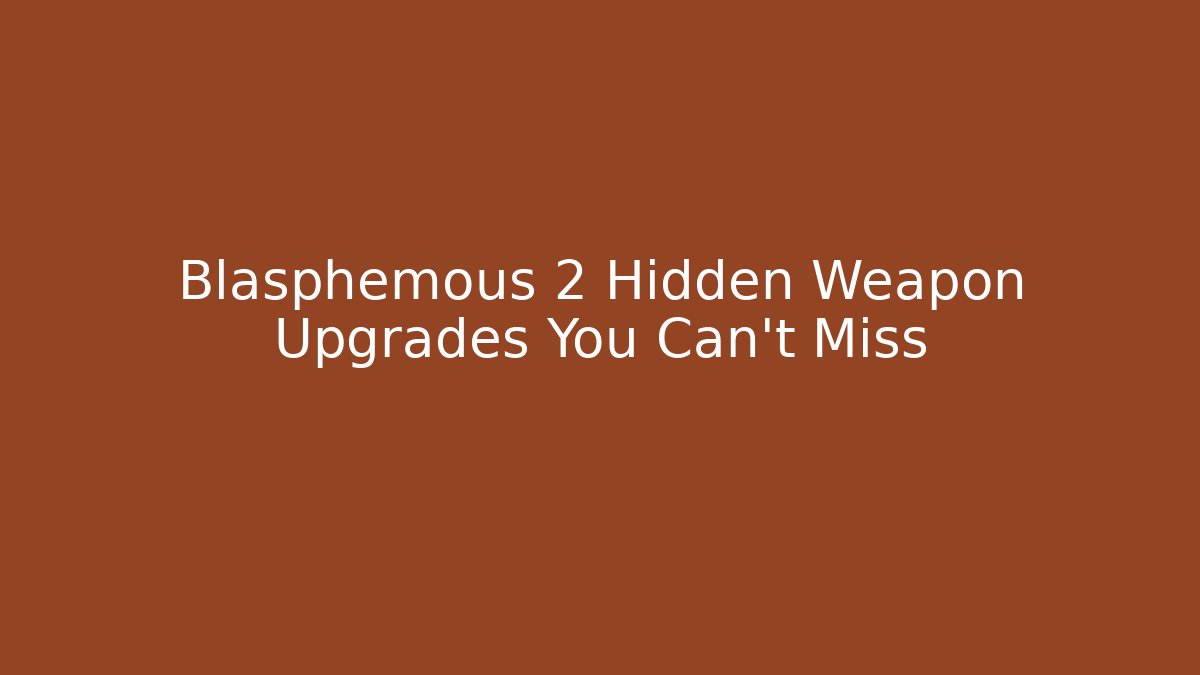 Blasphemous 2 Hidden Weapon Upgrades You Can't Miss