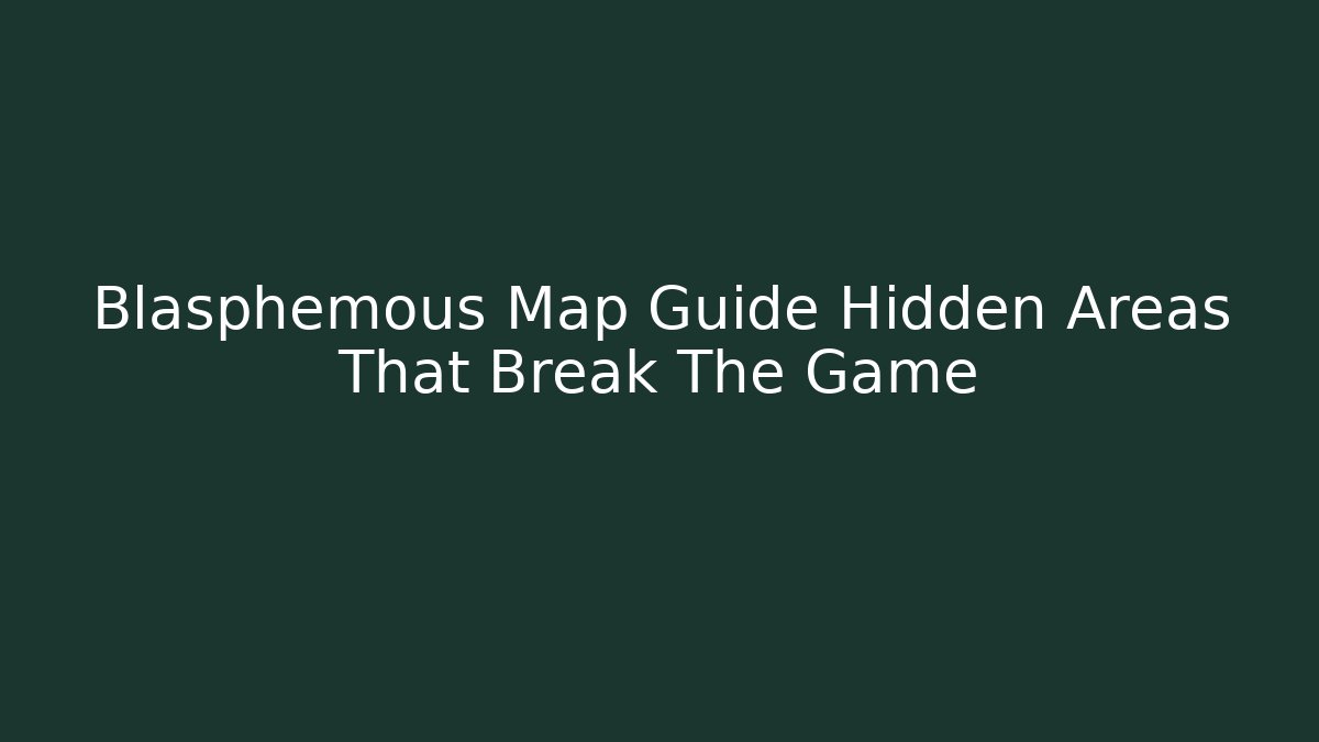 Blasphemous Map Guide Hidden Areas That Break The Game